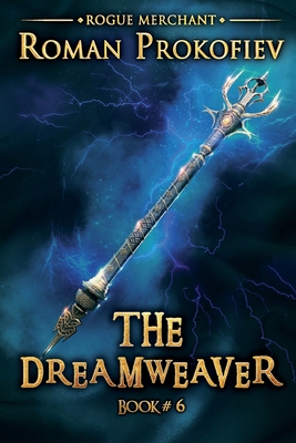 The Dreamweaver (Rogue Merchant Book #6): LitRP... 8076193419 Book Cover