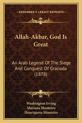 Allah-Akbar, God Is Great: An Arab Legend Of Th... 1165310422 Book Cover