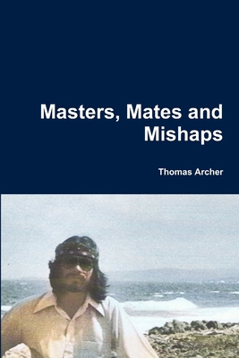 Masters, Mates and Mishaps 1365586626 Book Cover