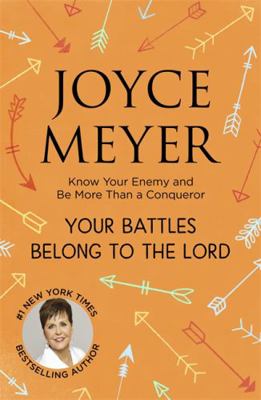 Your Battles Belong to the Lord: Know Your Enem... 1529390613 Book Cover