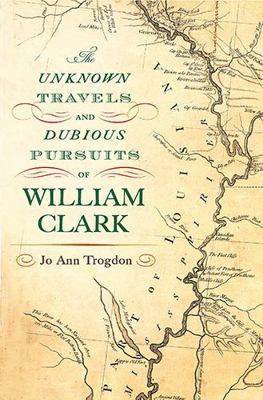 The Unknown Travels and Dubious Pursuits of Wil... 0826220495 Book Cover