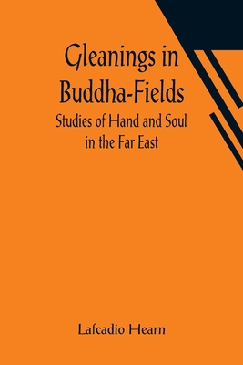 Gleanings in Buddha-Fields: Studies of Hand and... 9356014779 Book Cover