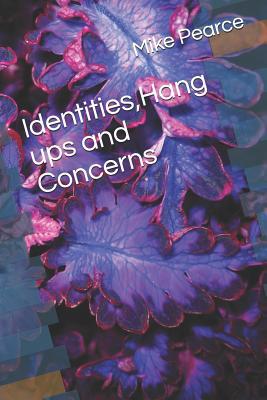 Identities, Hang ups and Concerns 1096964481 Book Cover