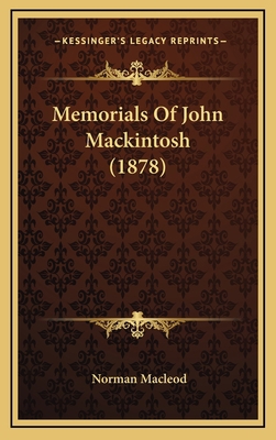 Memorials of John Mackintosh (1878) 1164444182 Book Cover
