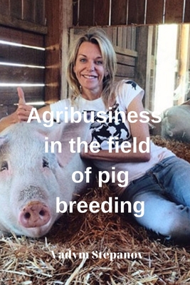 Agribusiness in the field of pig breeding B0C524117H Book Cover