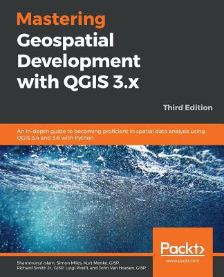 Mastering Geospatial Development with QGIS 3.x ... 1788999894 Book Cover