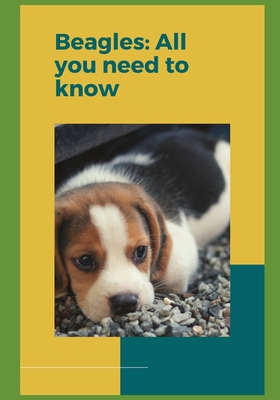 Beagles: All you need to know! B0BW2GFTRD Book Cover
