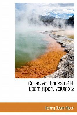 Collected Works of H. Beam Piper, Volume 2 1241667403 Book Cover