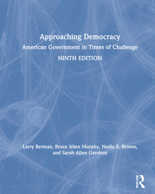 Approaching Democracy: American Government in T... 0367679086 Book Cover