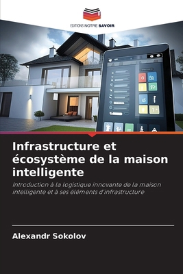 Infrastructure et écosystème de la maison intel... [French] 6209156029 Book Cover