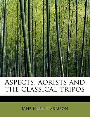 Aspects, Aorists and the Classical Tripos 1241627312 Book Cover