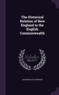 The Historical Relation of New England to the E... 1358558477 Book Cover