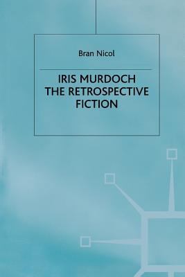 Iris Murdoch: The Retrospective Fiction 1349400998 Book Cover