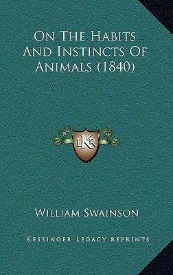 On the Habits and Instincts of Animals (1840) 1164388460 Book Cover