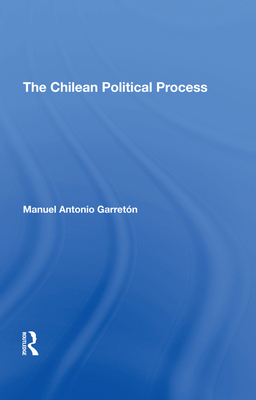 The Chilean Political Process 0367290766 Book Cover