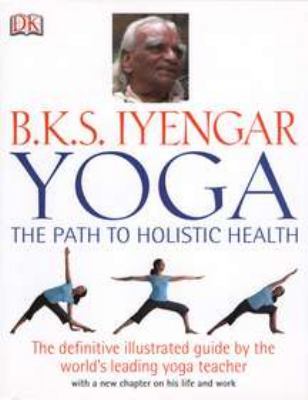 Yoga: The Path to Holistic Health 0756633621 Book Cover