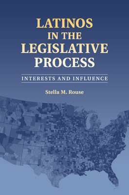 Latinos in the Legislative Process 1316632555 Book Cover