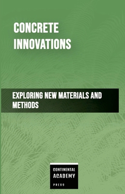 Concrete Innovations - Exploring New Materials ... 1300667443 Book Cover