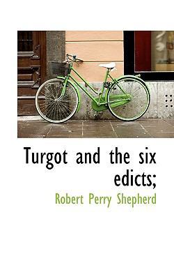 Turgot and the Six Edicts; 1116254468 Book Cover