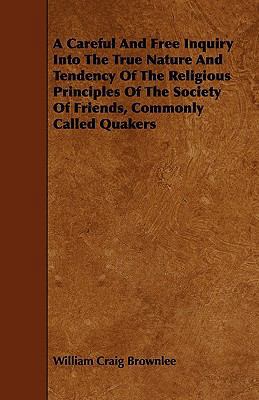 A Careful And Free Inquiry Into The True Nature... 1444691732 Book Cover