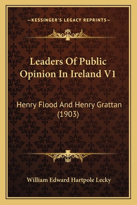 Leaders of Public Opinion in Ireland V1: Henry ... 1164922521 Book Cover