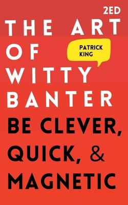 The Art of Witty Banter: Be Clever, Quick, & Ma... 1647431867 Book Cover