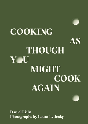 Cooking as Though You Might Cook Again 0998276375 Book Cover