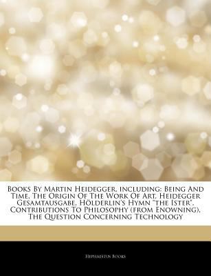 Books by Martin Heidegger, Including: Being and Time, the Origin of the Work of Art, Heidegger Gesamtausgabe, Hölderlin's Hymn "The Ister," Contributi