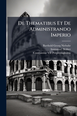 De Thematibus Et De Administrando Imperio [Spanish] 1023836904 Book Cover