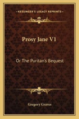 Prosy Jane V1: Or The Puritan's Bequest 1163276022 Book Cover