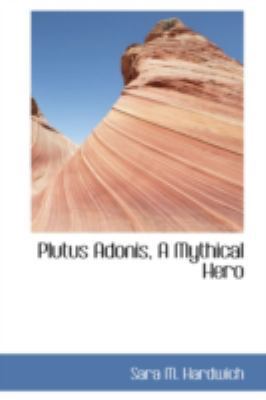 Plutus Adonis, a Mythical Hero 0559441010 Book Cover