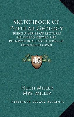 Sketchbook of Popular Geology: Being a Series o... 116504756X Book Cover