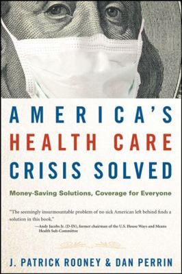 America's Health Care Crisis Solved: Money-Savi... 0470275723 Book Cover