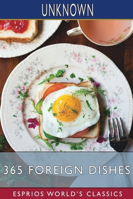 365 Foreign Dishes (Esprios Classics): A Foreig... 1006022872 Book Cover