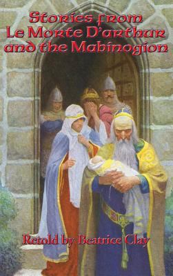 Stories from Le Morte D'arthur and the Mabinogion 1515421805 Book Cover