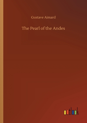 The Pearl of the Andes 3734078962 Book Cover