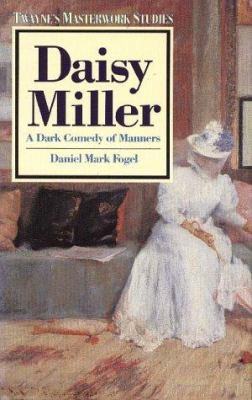 Daisy Miller: A Dark Comedy of Manners 0805780254 Book Cover