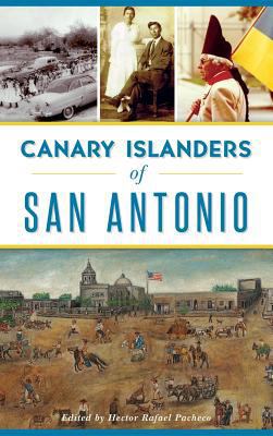 Canary Islanders of San Antonio 1540235629 Book Cover