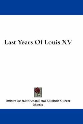 Last Years Of Louis XV 0548196877 Book Cover