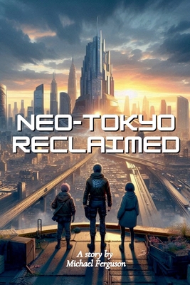 Neo-Tokyo Reclaimed B0DCXXP25W Book Cover