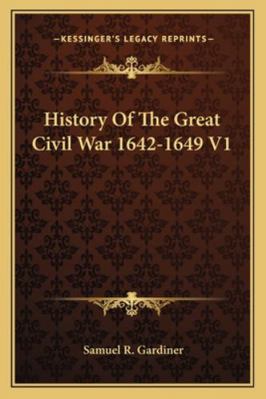 History Of The Great Civil War 1642-1649 V1 1163245658 Book Cover