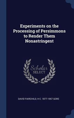 Experiments on the Processing of Persimmons to ... 1340395223 Book Cover