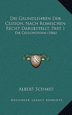 Die Grundlehren Der Cession, Nach Romischen Rec... [German] 1168482542 Book Cover