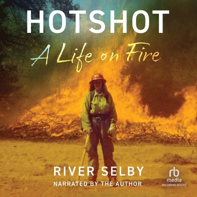 Hotshot: A Life on Fire 1665082852 Book Cover