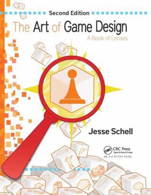 The Art of Game Design: A Book of Lenses, Secon... 1138413690 Book Cover