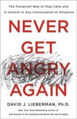 Never Get Angry Again: The Foolproof Way to Sta... 1250308356 Book Cover