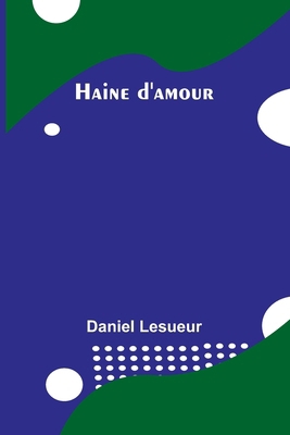 Haine d'amour [French] 9357967192 Book Cover