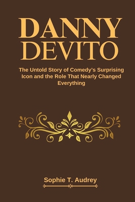 Danny DeVito: The Untold Story of Comedy's Surp... B0DT8ZR4YR Book Cover