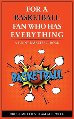 For the Basketball Player Who Has Everything: A... 1991048394 Book Cover