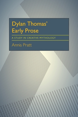Dylan Thomas' Early Prose: A Study in Creative ... 0822952157 Book Cover